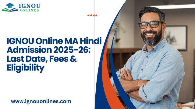 IGNOU Online MA Hindi Admission Last Date, Fees & Eligibility